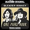 One More Hour by Sleater-Kinney