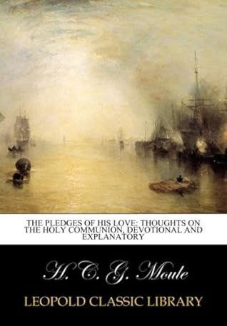 The pledges of his love: thoughts on the holy communion, devotional and explanatory