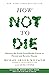 How Not to Die: Discover th...