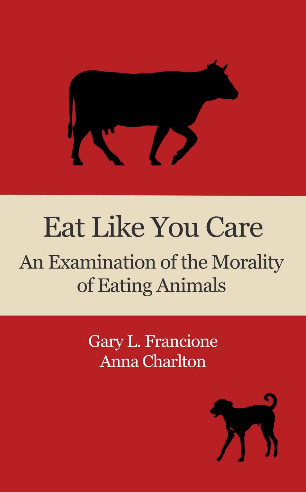 Eat Like You Care: An Examination of the Morality of Eating Animals (Kindle Edition)