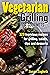 Vegetarian grilling for gou...