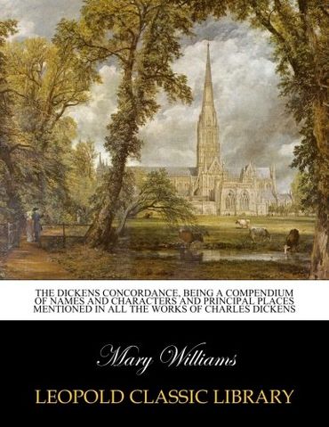 The Dickens concordance, being a compendium of names and characters and principal places mentioned in all the works of Charles Dickens (Paperback)