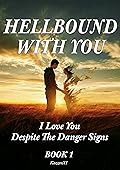Hellbound With You: I Love You Despite The Danger Signs