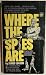 Where The Spies Are by James Leasor