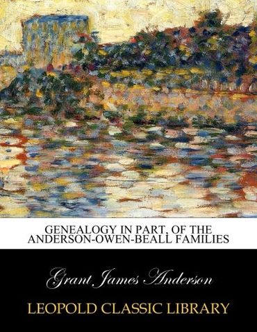 Genealogy in part, of the Anderson-Owen-Beall families