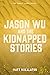 Jason Wu and the Kidnapped ...