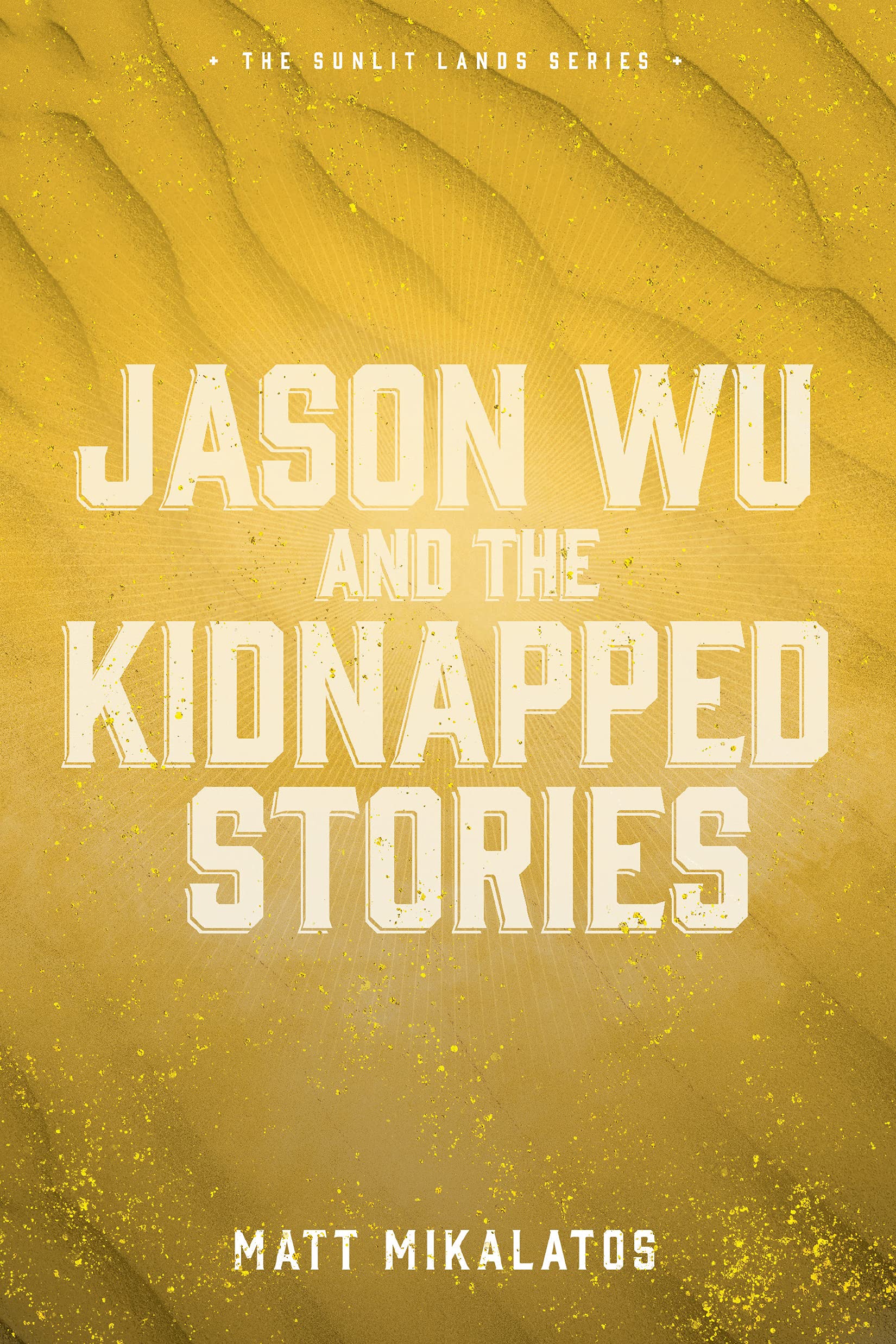 Jason Wu and the Kidnapped Stories (The Sunlit Lands)