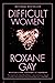 Difficult Women