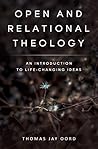 Open and Relational Theology by Thomas Jay Oord