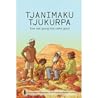 Tjanimaku Tjukurpa: how one young man came good Tjanimaku Tjukurpa: how one young man came good