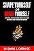 Shape Yourself or Break Yourself by Dr. Daniel Collins