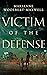 Victim of the Defense