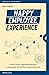 Happy Employee Experience: Cómo hacer empleados felices y conseguir resultados extraordinarios (Gestión del conocimiento) (Spanish Edition)