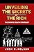 Unveiling The Secrets of the Rich: The Infinite Wealth Strategist (The Intelligent Banker by Infinite Wealth Strategist)
