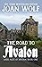 The Road to Avalon by Joan Wolf