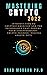 MASTERING CRYPTO 2022: Intr...