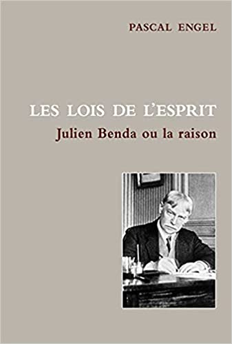 Les Lois de l'esprit: Julien Benda ou la raison