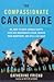 The Compassionate Carnivore, or How to Keep Animals Happy, Save Old Macdonalds Farm, Reduce Your Hoofprint, and Still Eat Meat by Catherine Friend (2008) Paperback