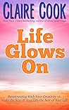 Life Glows On by Claire Cook