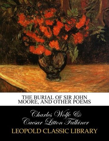 The burial of Sir John Moore, and other poems