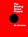 The Missing Space Project: Six Interviews