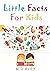 Little Facts For Kids by M DIBLEY