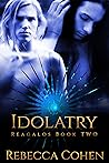Idolatry (Reagalos, #2)