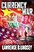 Currency War by Lawrence B. Lindsey