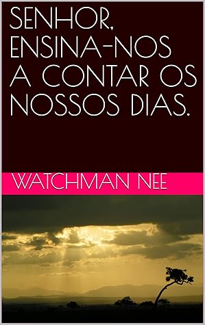 SENHOR, ENSINA-NOS A CONTAR OS NOSSOS DIAS.