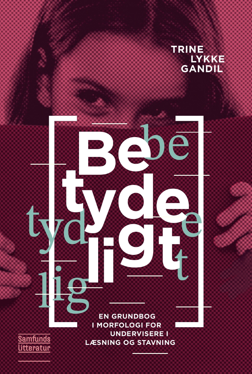 Betydeligt ‒ en grundbog i morfologi for undervisere i læsning og stavning (Paperback)