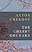 The Cherry Orchard by Anton Chekhov