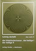 Das Werk, Band 5. Der Fränkische Koran: Der Heilige I. Der Heilige II