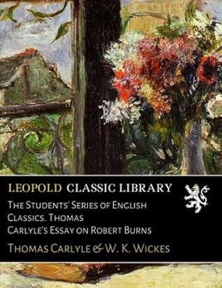 The Students' Series of English Classics. Thomas Carlyle's Essay on Robert Burns