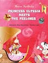 Princess Elyssia Meets the Feelings