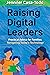 Raising Digital Leaders: Pr...