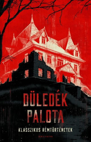 Düledék palota - klasszikus rémtörténetek