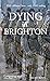 DYING in BRIGHTON