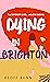 DYING in BRIGHTON
