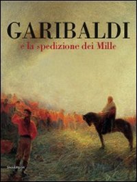 Garibaldi e la spedizione dei Mille (Hardcover)
