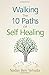 Walking the 10 Paths of Self Healing