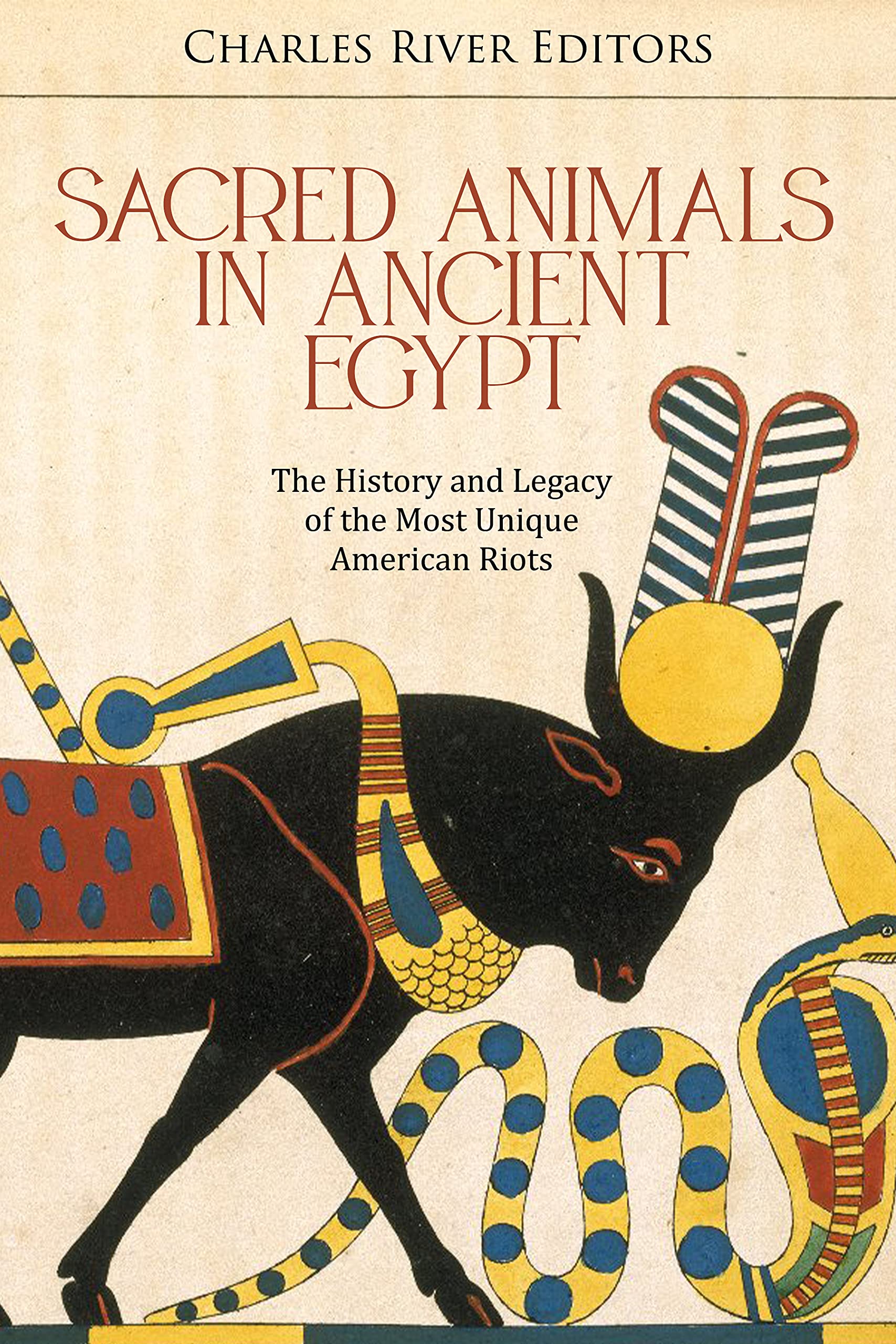 Sacred Animals in Ancient Egypt: The History of the Egyptians’ Different Concepts of Animal Divinities (Kindle Edition)
