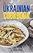 The Ultimate Ukrainian Cookbook by Slavka Bodic