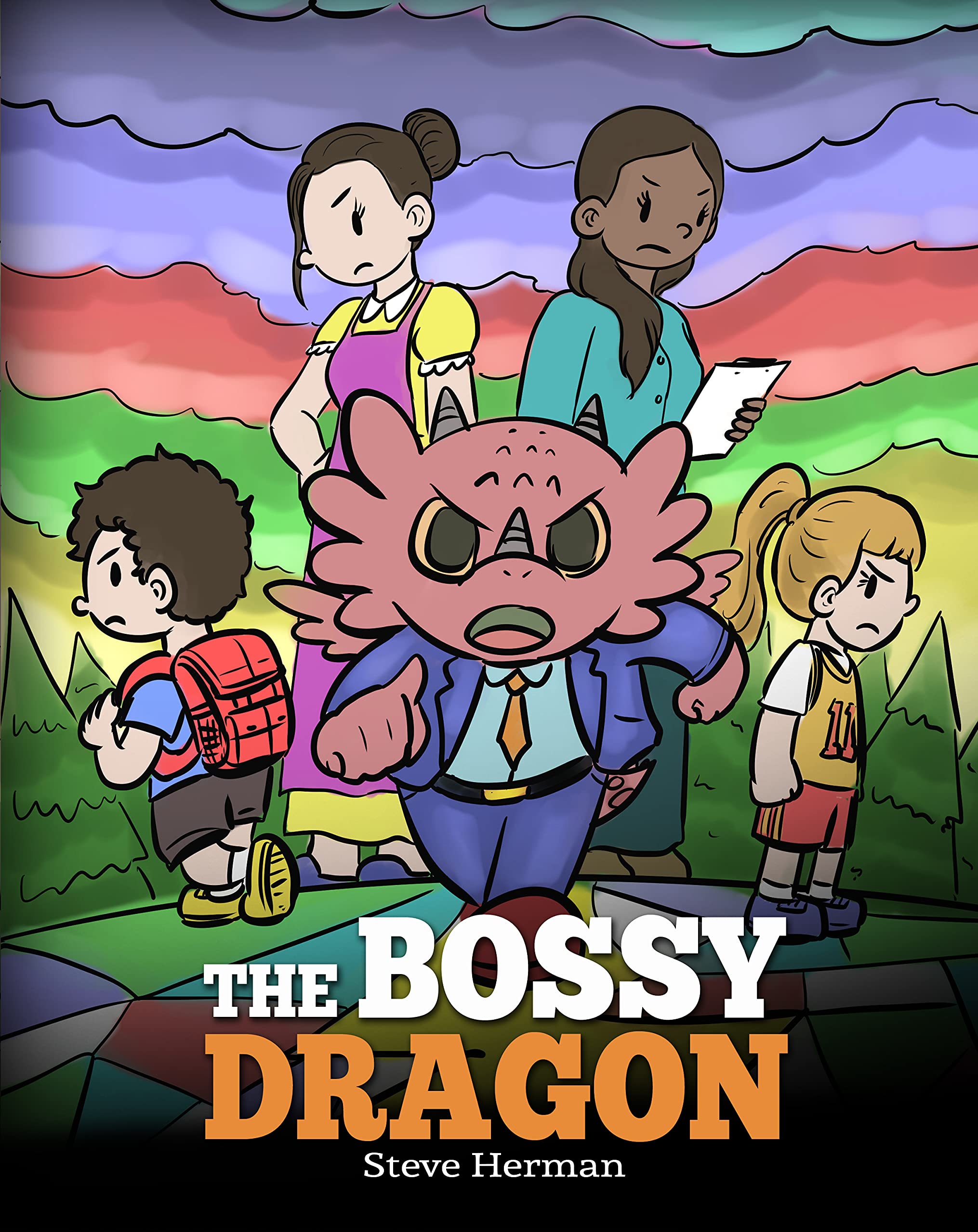 The Bossy Dragon: Stop Your Dragon from Being Bossy. A Story about Compromise, Friendship and Problem Solving (My Dragon Books Book 45)