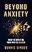 Beyond Anxiety: What To Exp...