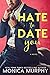 Hate to Date You (Dating, #4)