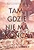 Tam, gdzie nie ma końca