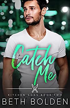Catch Me (Kitchen Gods #2)
