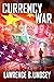 Currency War by Lawrence B. Lindsey