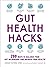 Gut Health Hacks: 200 Ways ...