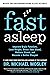 Fast Asleep: Improve Brain Function, Lose Weight, Boost Your Mood, Reduce Stress, and Become a Better Sleeper